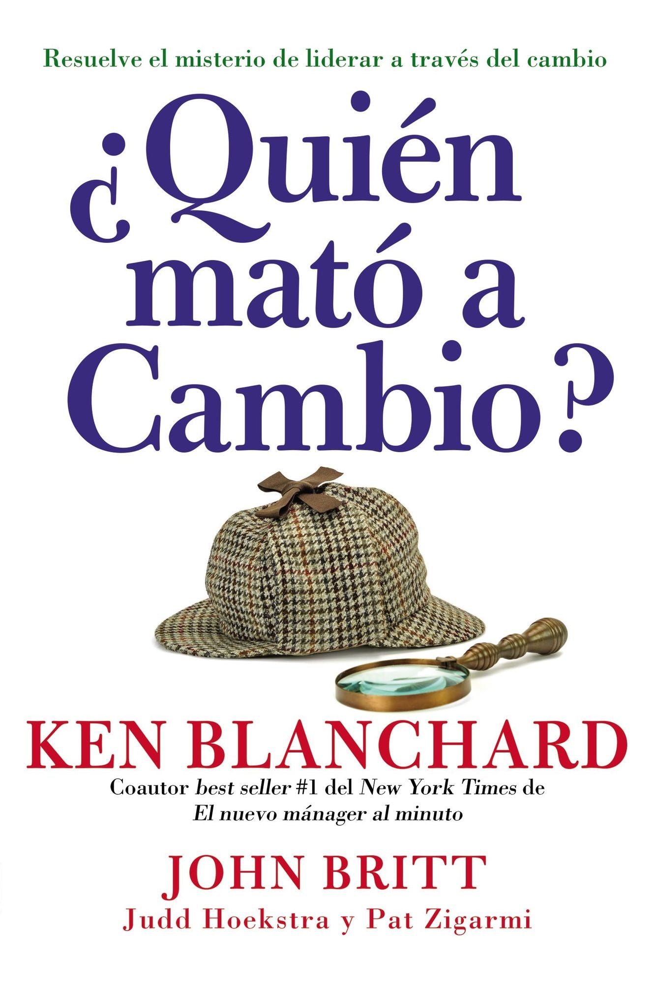 'Quien mato al cambio?: Resuelve el misterio de liderar a traves del cambio