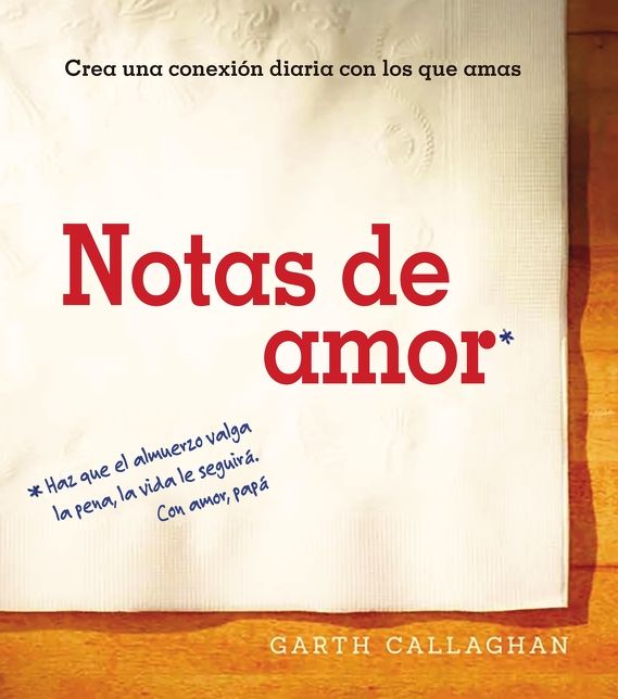 Notas de amor: Crea una conexión diaria con los que ama