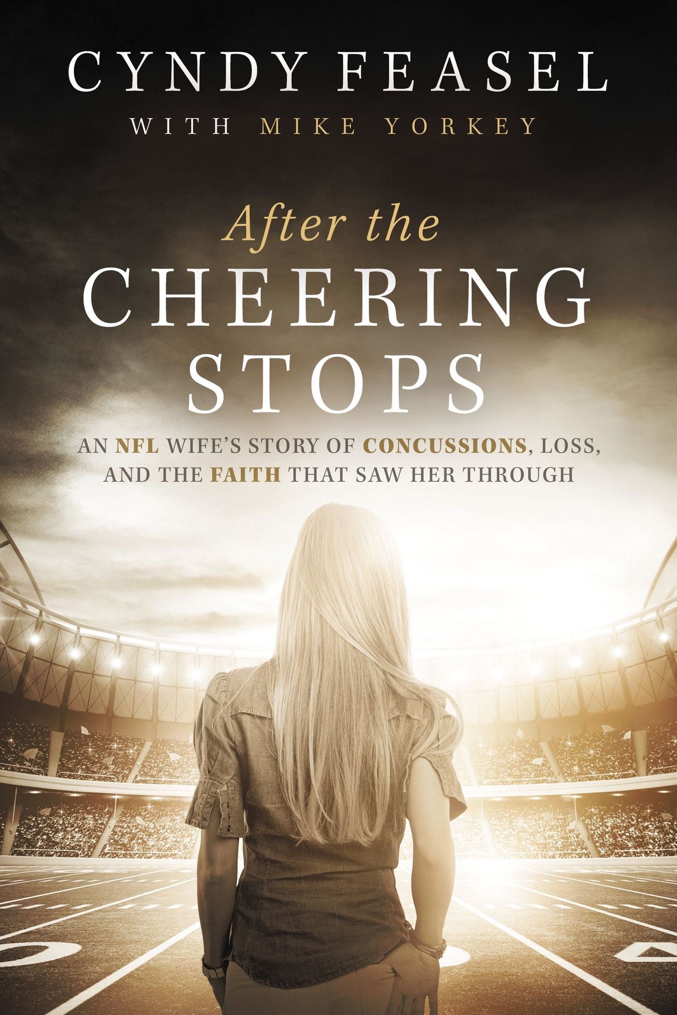 After the Cheering Stops: An NFL Wife's Story of Concussions, Loss, and the Faith that Saw Her Through