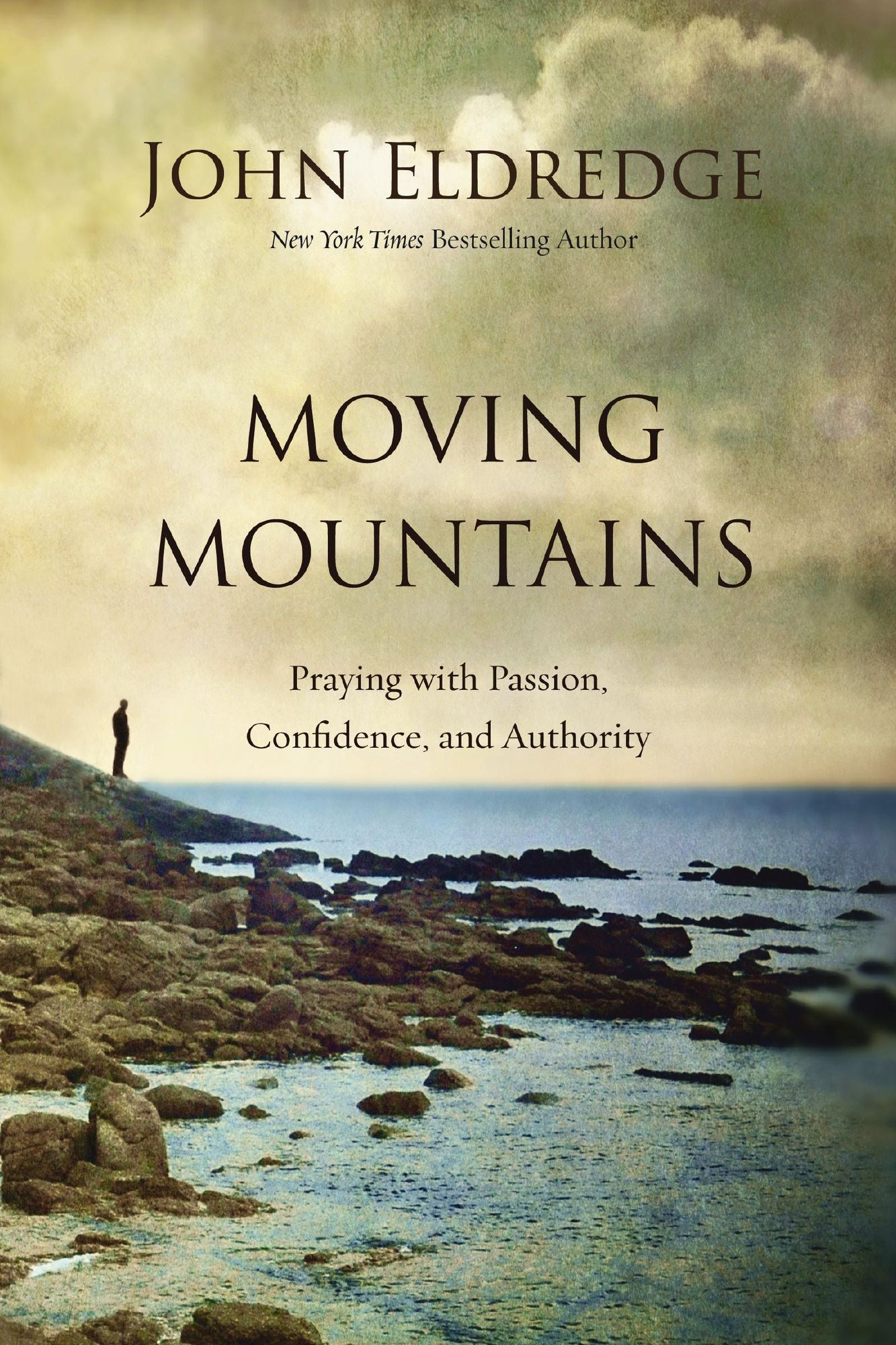 Moving Mountains: Praying with Passion, Confidence, and Authority