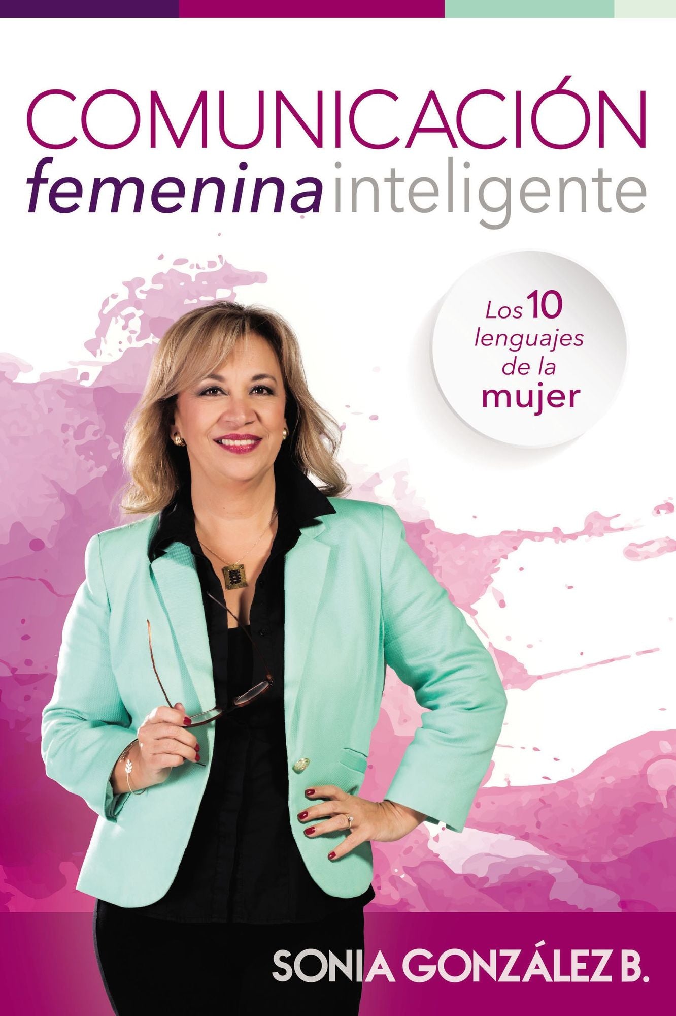 Comunicaciï¿½n Femenina Inteligente: Los 10 Lenguajes de la Mujer
