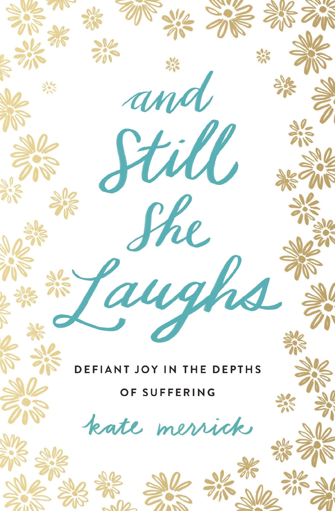 And Still She Laughs: Defiant Joy in the Depths of Suffering
