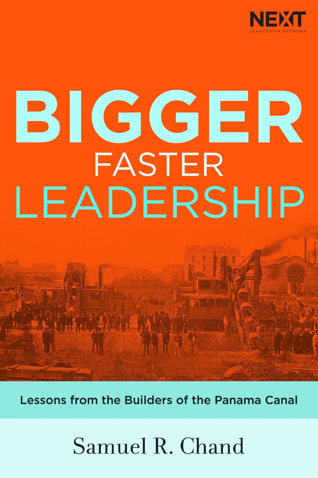 Bigger, Faster Leadership: Lessons from the Builders of the Panama Canal