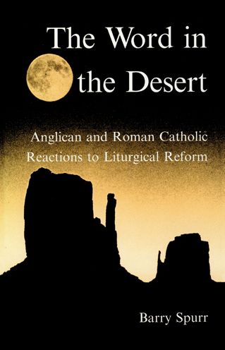 The Word in the Desert: Anglican and Roman catholic Reactions to Liturgical Reform