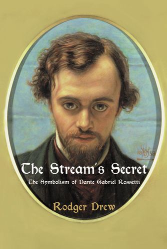 The Stream's Secret: The Symbolism of Dante Gabriel Rossetti