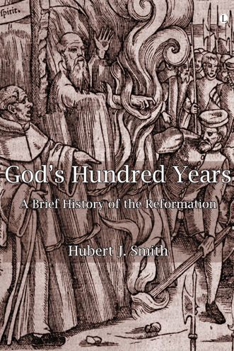 God's Hundred Years: A brief History of the Reformation
