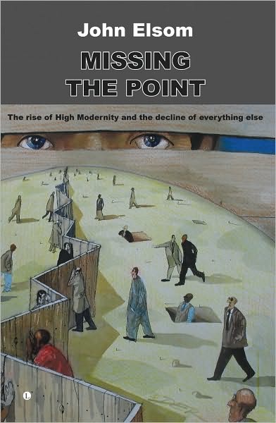 Missing the Point: The rise of High Modernity and the decline of everything else