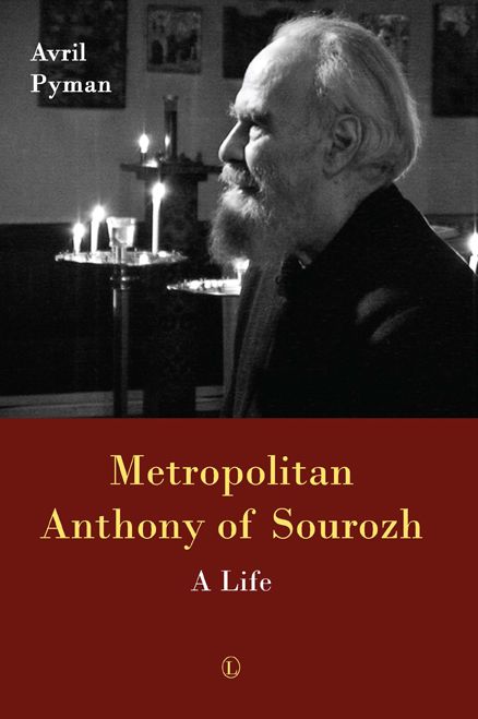 Metropolitan Anthony of Sourozh: A Life