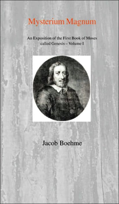 Mysterium Magnum: An Exposition of the First Book of Moses called Genesis - Vol I