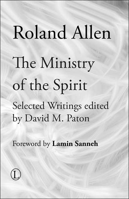 The Ministry of the Spirit: Selected Writings of Roland Allen