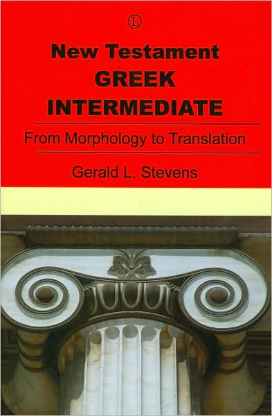 New Testament Greek Intermediate: From Morphology to Translation