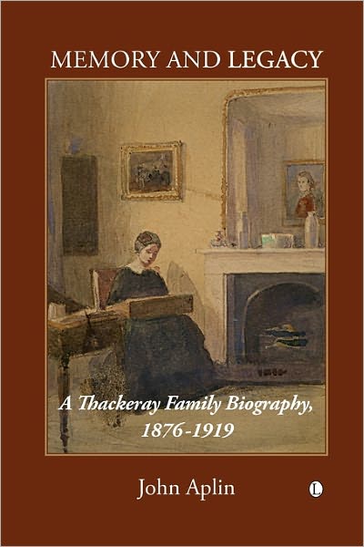 Memory and Legacy: A Thackeray Family Biography, 1876-1919