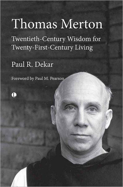 Thomas Merton: Twentieth-Century Wisdom for Twenty-First-Century Living