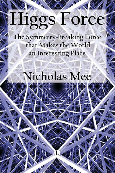Higgs Force: The Symmetry-Breaking Force that Makes the World an Interesting Place