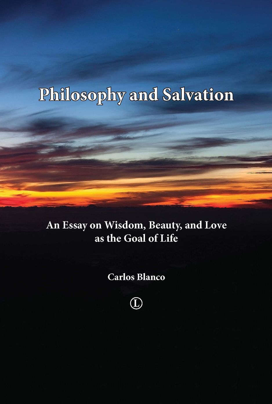 Philosophy and Salvation: An Essay on Wisdom, Beauty, and Love as the Goal of Life
