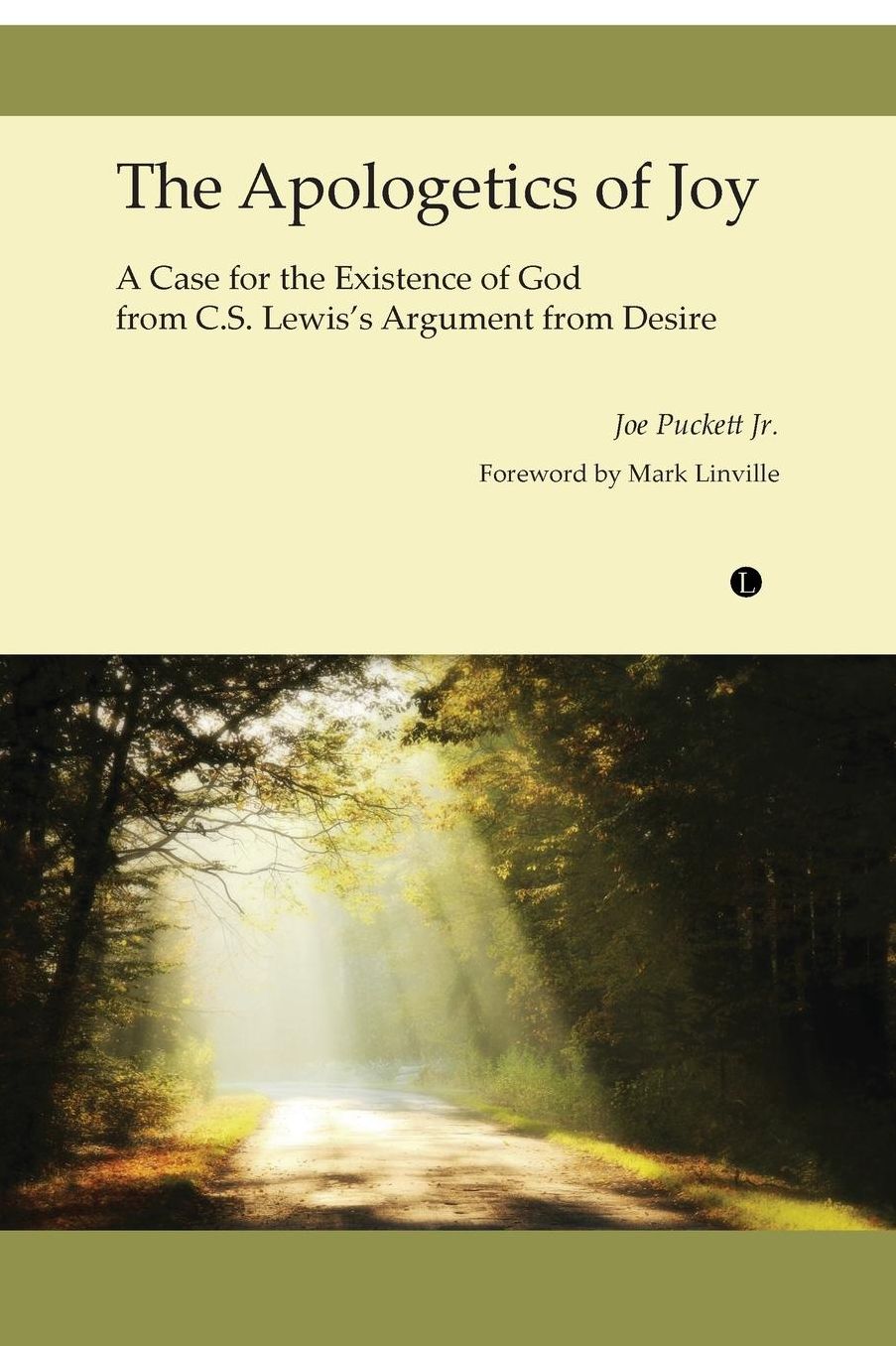 Apologetics of Joy, The: A Case for the Existence of God from C. S. Lewis?s Argument from Desire
