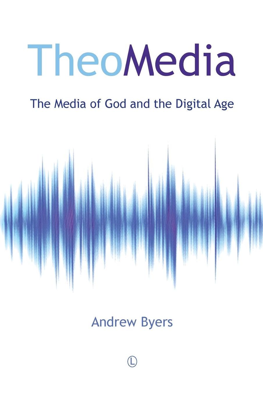 TheoMedia: The Media of God and the Digital Age