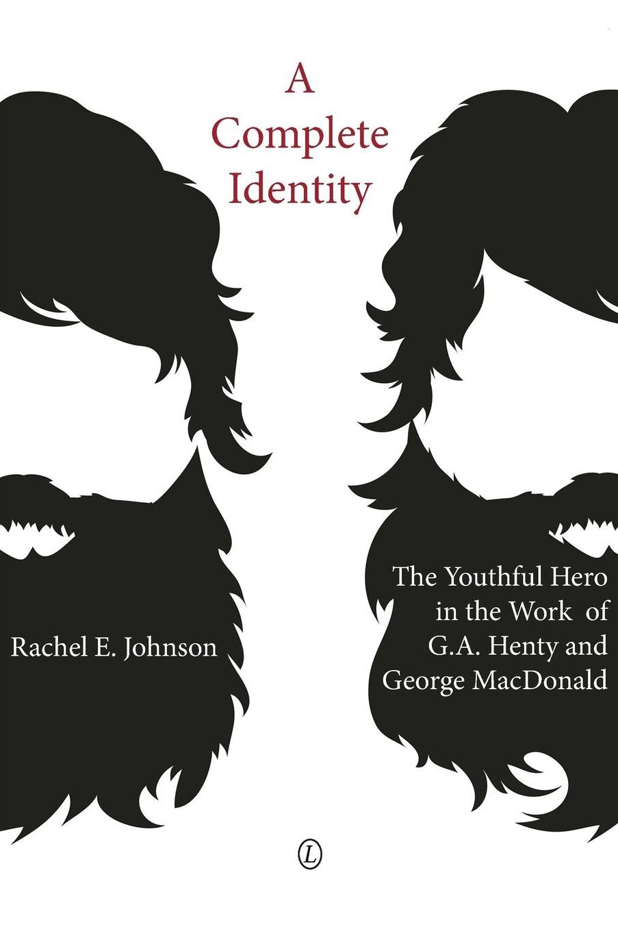 Complete Identity, A: The Youthful Hero in the Work of G.A. Henty and George MacDonald