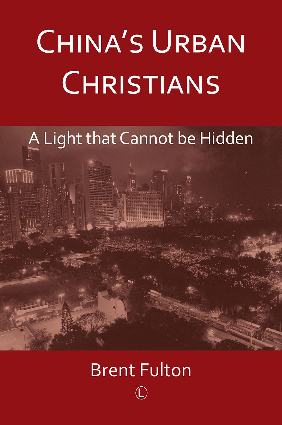 China's Urban Christians: A Light that Cannot be Hidden