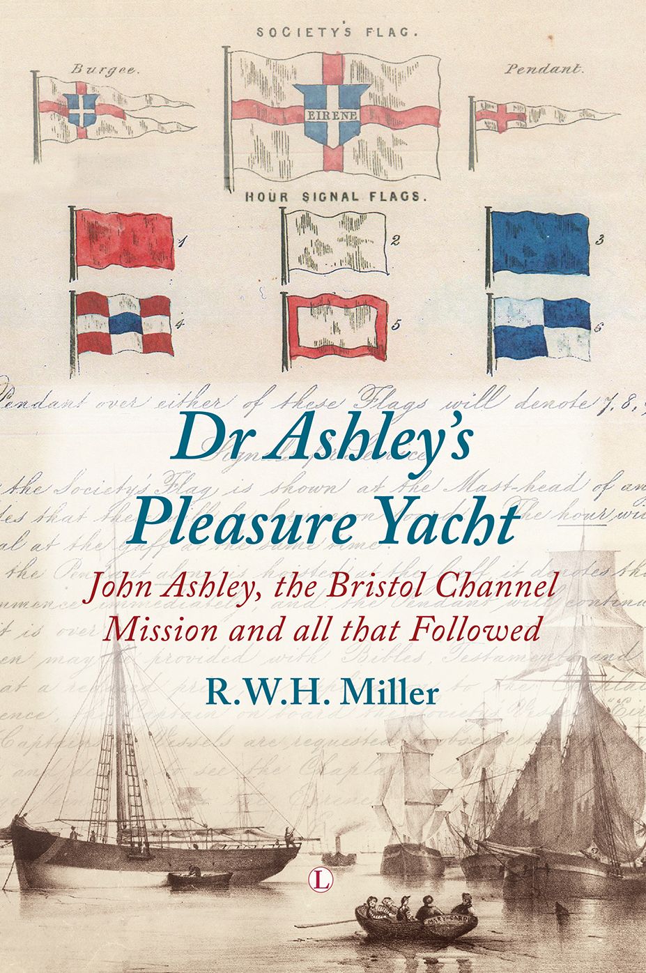 Dr Ashley's Pleasure Yacht: John Ashley, the Bristol Channel Mission and all that Followed