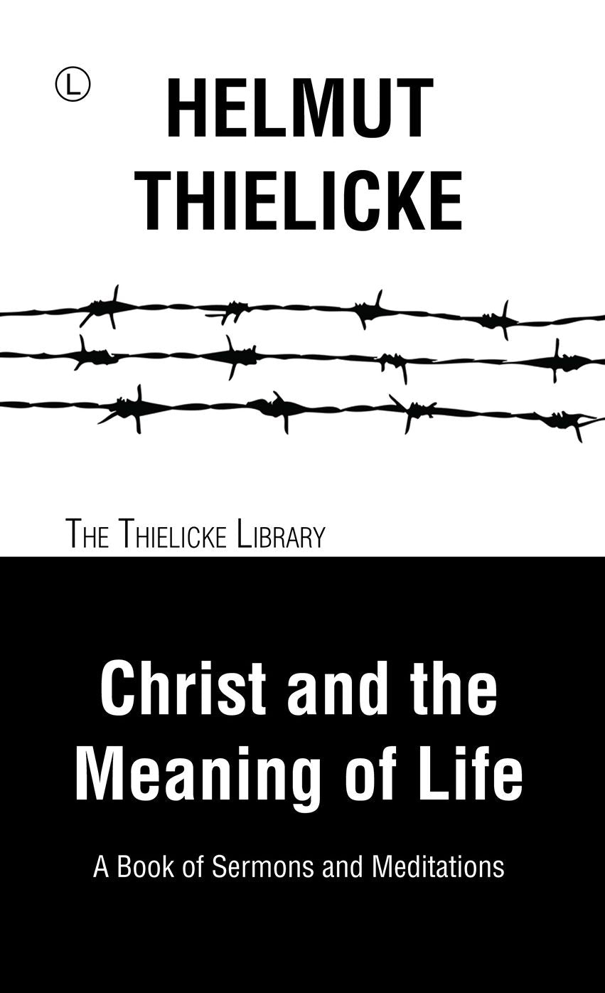 Christ and the Meaning of Life: A Book of Sermons and Meditations