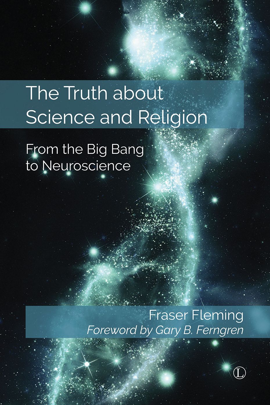 The Truth about Science and Religion: From the Big Bang to Neuroscience