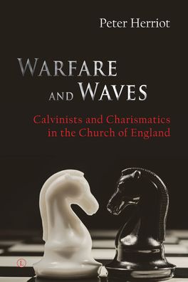 Warfare and Waves: Calvinists and Charismatics in the Church of England