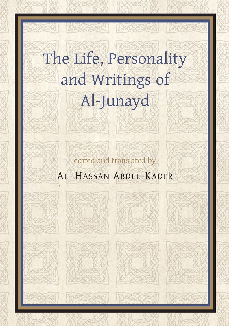 The Life, Personality and Writngs of Al-Junayd
