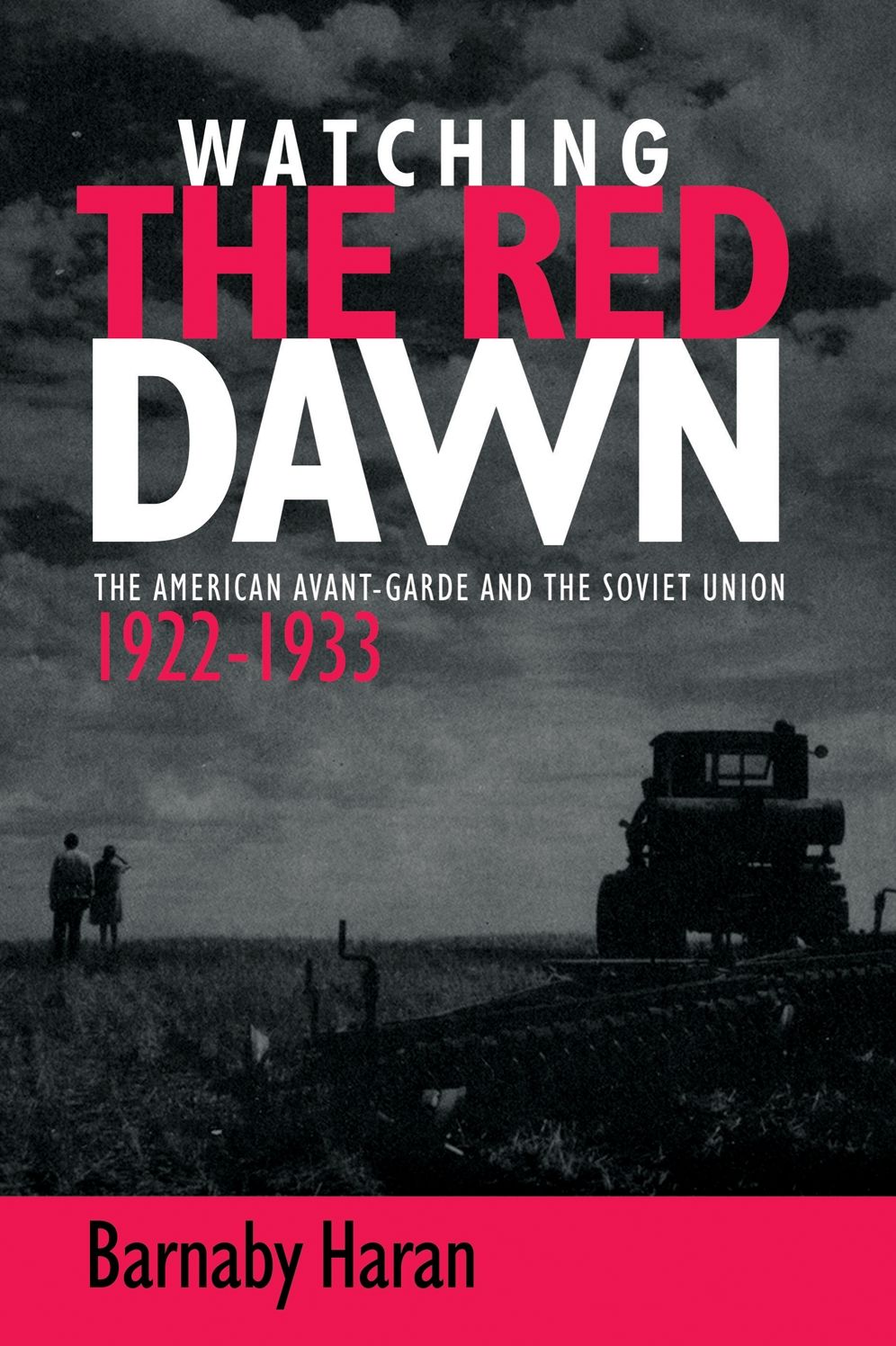Watching the Red Dawn : The American Avant-Garde and the Soviet Union