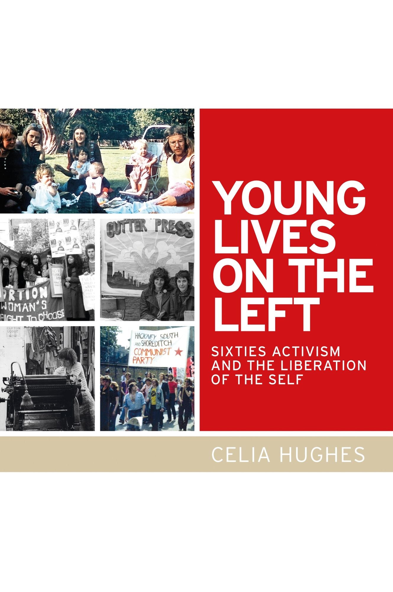 Young lives on the Left: Sixties activism and the liberation of the self