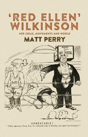 'Red Ellen' Wilkinson: Her ideas, movements and world