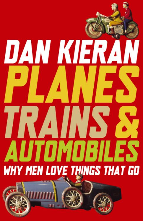 Planes, Trains & Automobiles: Why Men Love Things That Go
