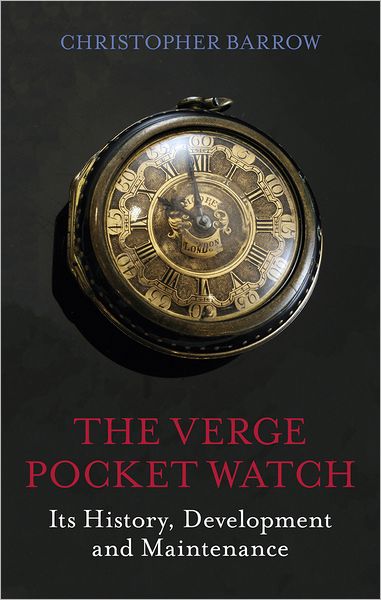 The Verge Pocket Watch: Its History, Development and Maintenance