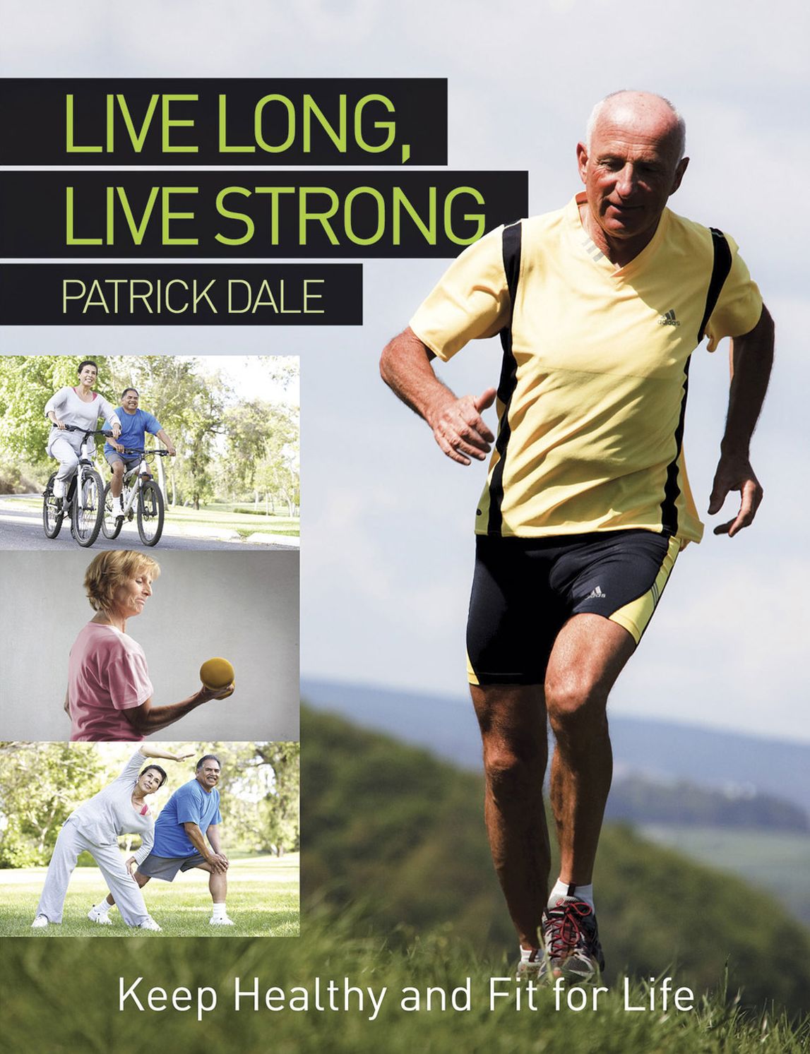Live Long, Live Strong: Keep Healthy and Fit For Life