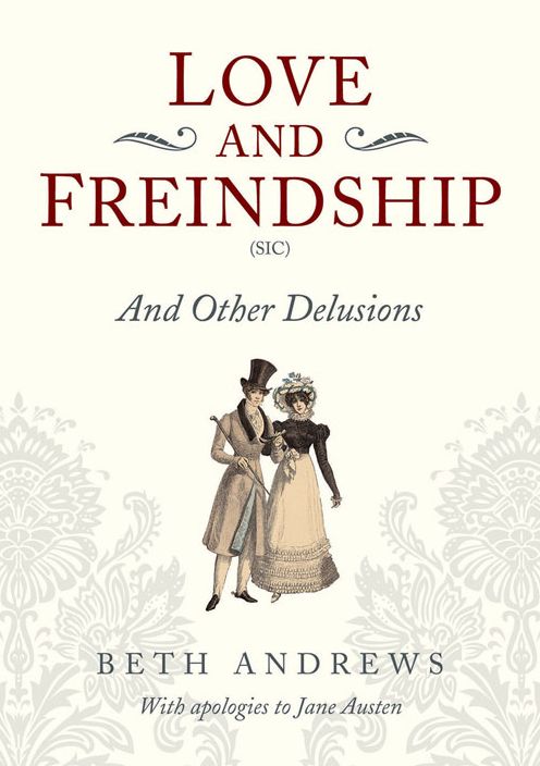 Love and Freindship (Sic): And Other Delusions