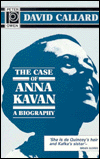 The Case of Anna Kavan: A Biography