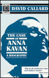 The Case of Anna Kavan: A Biography