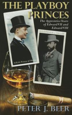 The Playboy Princes: The Apprentice Years of Edward VII and VIII