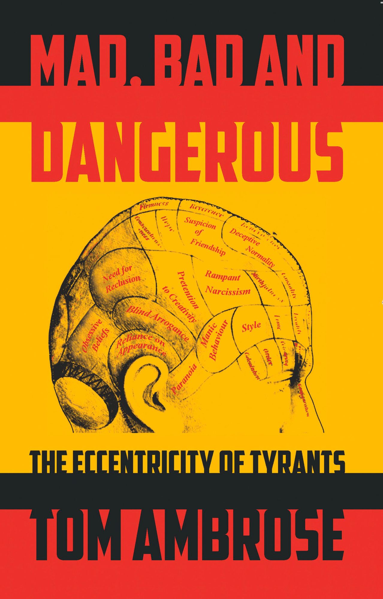 Mad, Bad and Dangerous: The Eccentricity of Tyrants