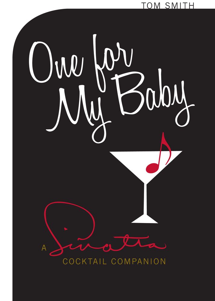 One For My Baby: A Sinatra Cocktail Companion