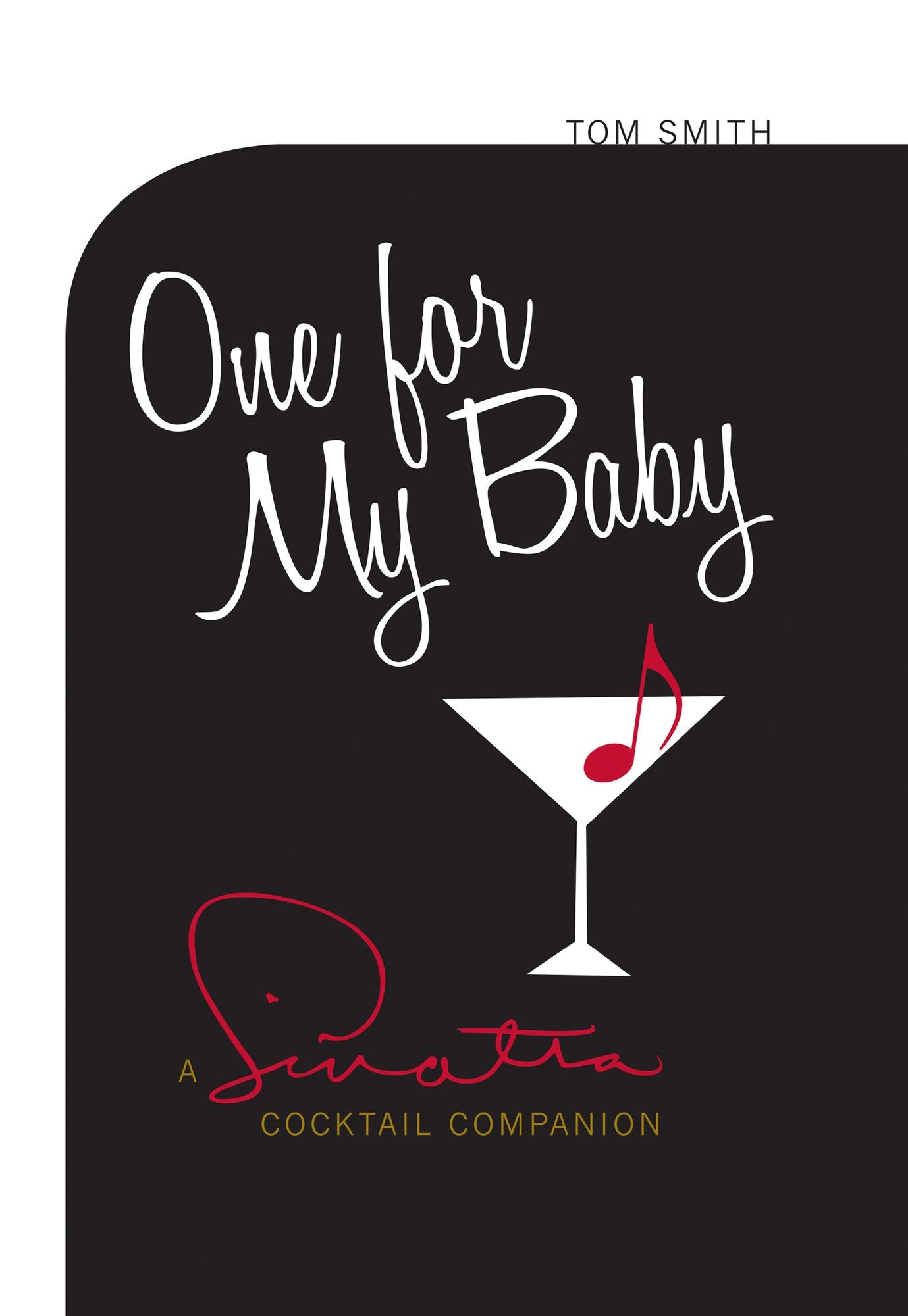 One For My Baby: A Sinatra Cocktail Companion