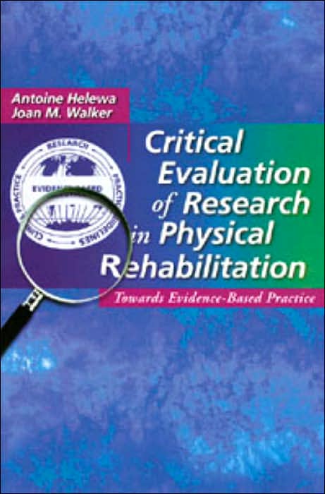 Critical Evaluation of Research in Physical Rehabilitation: Towards Evidence-Based Practice