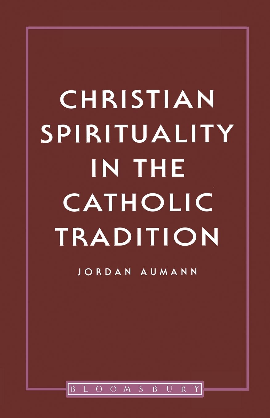 Christian Spirituality In The Catholic T