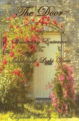 The Door: A Welcoming Entrance to Individual Light Verse. Elizabeth Stanley-Mallet