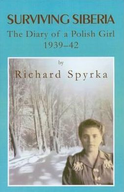Surviving Siberia: The Diary of a Polish Girl, 1939-42. Eva Jozefa Rataj, Edited by Richard Spyrka