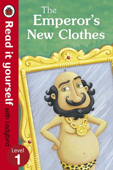 The Emperor's New Clothes - Read It Yourself with Ladybird: Level 1