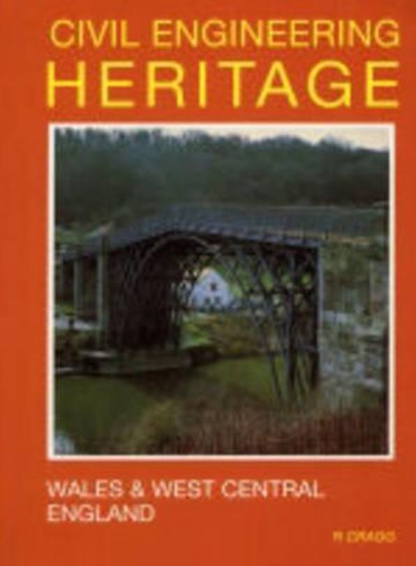 Civil Engineering Heritage: Wales and West Central England, 2nd edition
