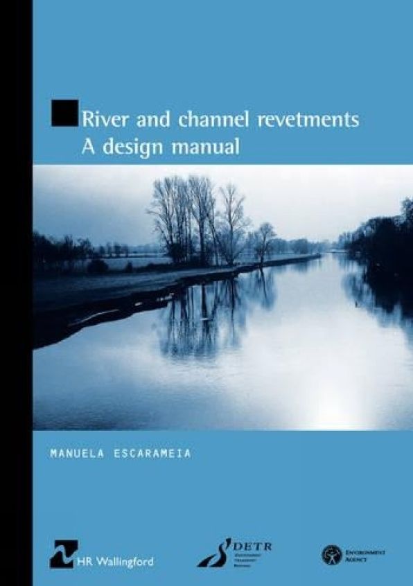 River And Channel Revetments - A Design Manual
