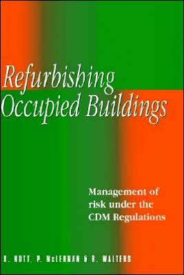Refurbishing Occupied Buildings: Management of Risk under the CDM Regulations