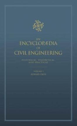 Cresy's Encyclopaedia of Civil Engineering, originally published in 1847. Vol 1